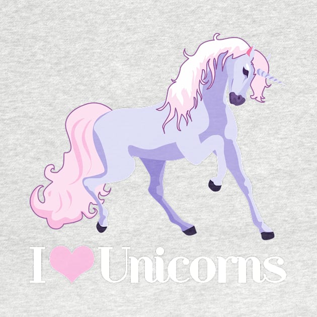 I Love Unicorns by epiclovedesigns